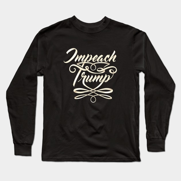 Impeach Trump Calligraphy Long Sleeve T-Shirt by Natural 20 Shirts